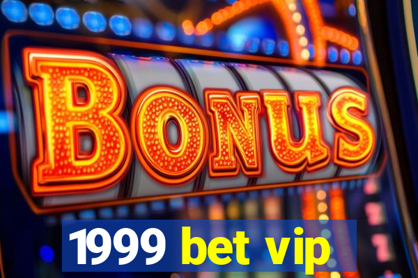 1999 bet vip